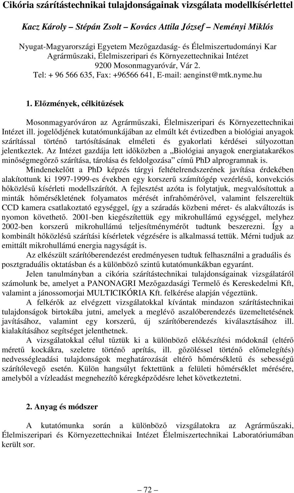 Előzményk, célkitűzésk Mosonmagyaróváron az Agrárműszaki, Éllmiszripari és Környzttchnikai Intézt ill.