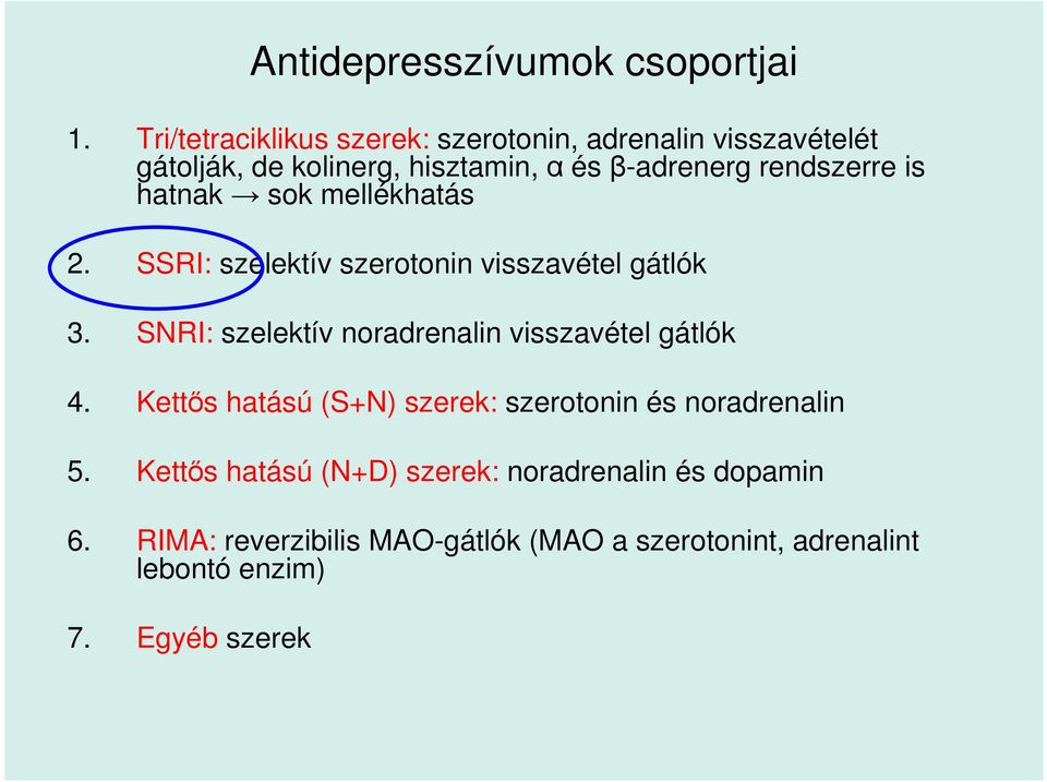 is hatnak sok mellékhatás 2. SSRI: szelektív szerotonin visszavétel gátlók 3.