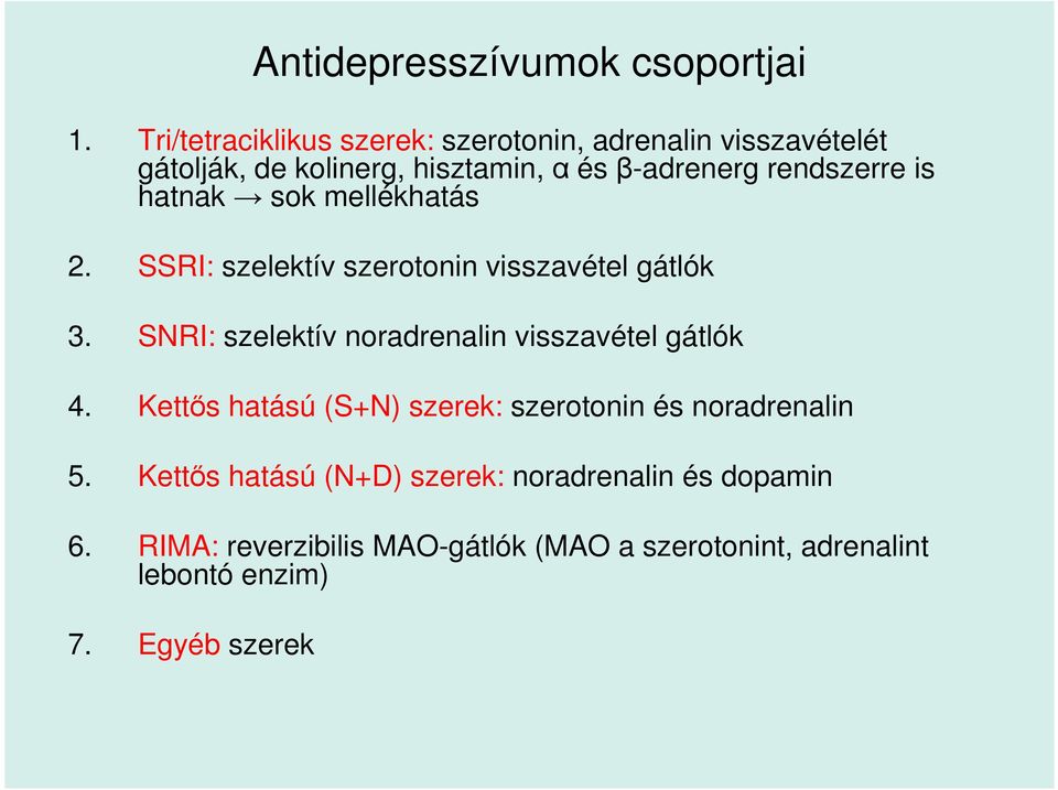 is hatnak sok mellékhatás 2. SSRI: szelektív szerotonin visszavétel gátlók 3.