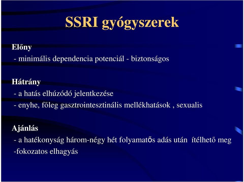 főleg gasztrointesztinális mellékhatások, sexualis Ajánlás - a