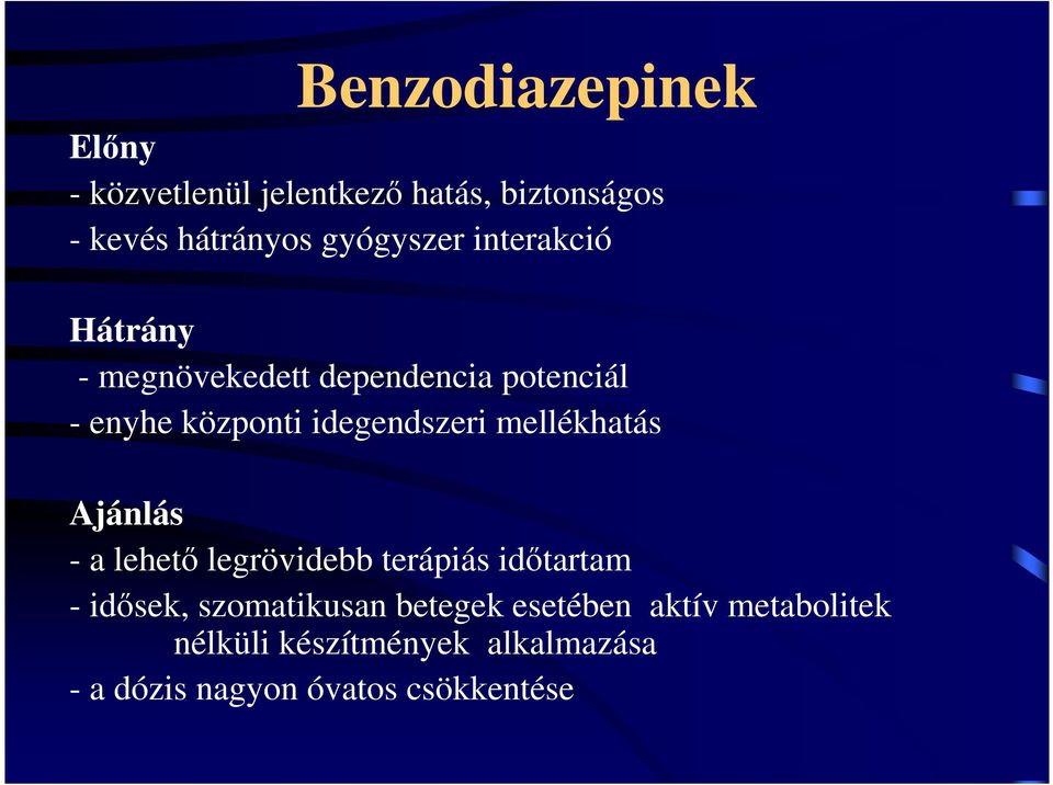 idegendszeri mellékhatás Ajánlás - a lehető legrövidebb terápiás időtartam - idősek,