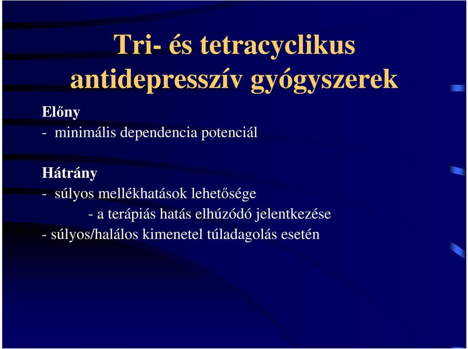 mellékhatások lehetősége - a terápiás hatás elhúzódó