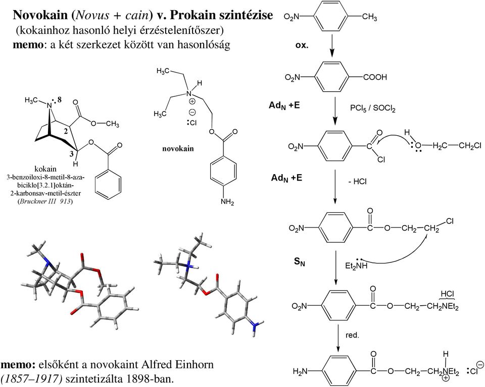 3 C 3 kokain 3-benzoiloxi-8-metil-8-aza- biciklo[3.2.