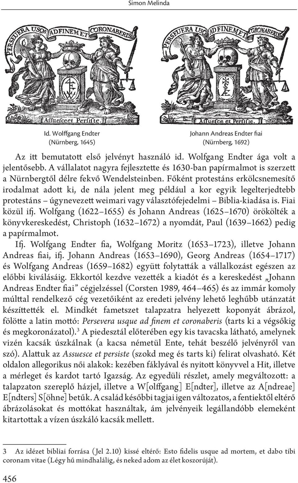 Főként protestáns erkölcsnemesítő irodalmat adott ki, de nála jelent meg például a kor egyik legelterjedtebb protestáns úgynevezett weimari vagy választófejedelmi Biblia-kiadása is. Fiai közül ifj.