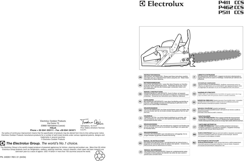 Electrolux Outdoor Products manufacture products for a number of well known brands under various registered patents, designs and trademarks in several countries.