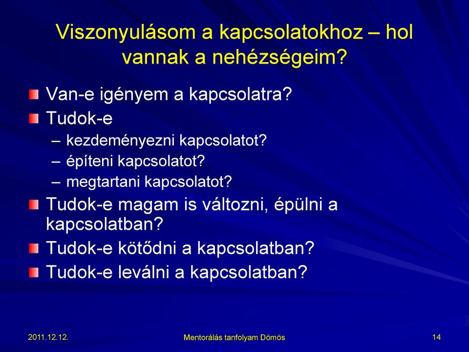 építeni kapcsolatot? megtartani kapcsolatot?