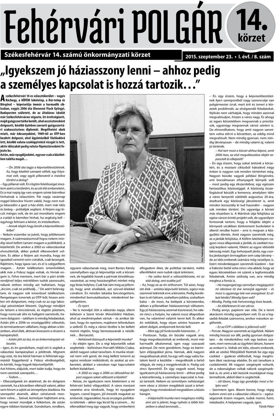 Börgönd képviselője immár a harmadik ciklusban, vagyis 2006 óta Dienesné Fluck Györgyi.