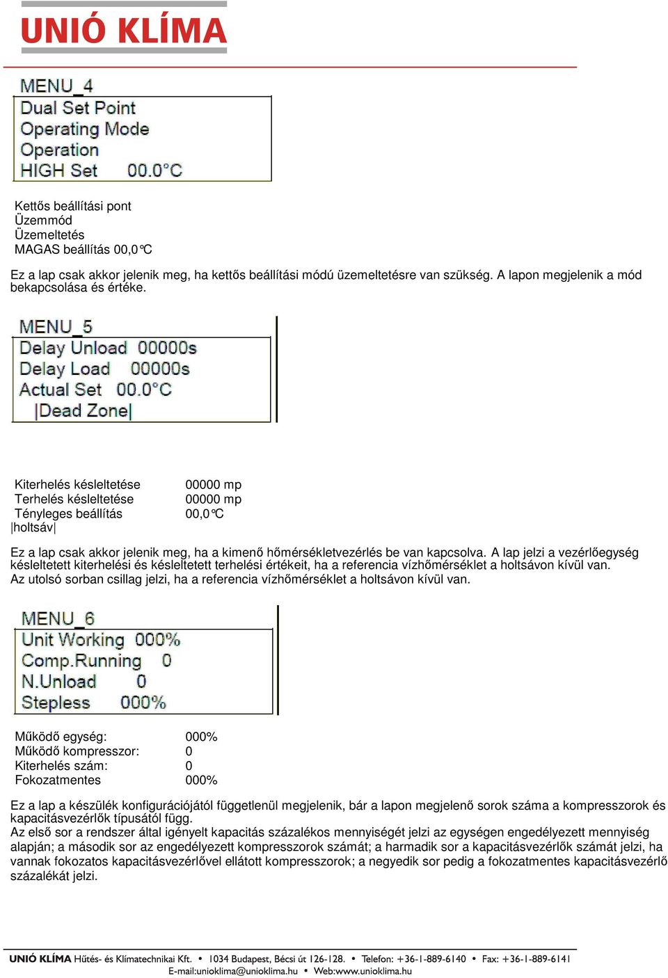 A lap jelzi a vezérlőegység késleltetett kiterhelési és késleltetett terhelési értékeit, ha a referencia vízhőmérséklet a holtsávon kívül van.