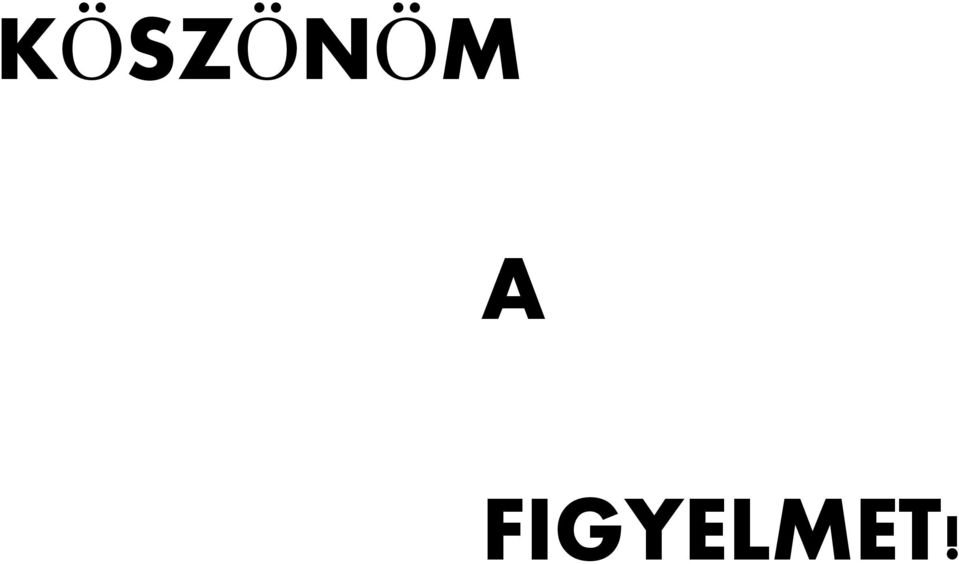 FIGYELMET!