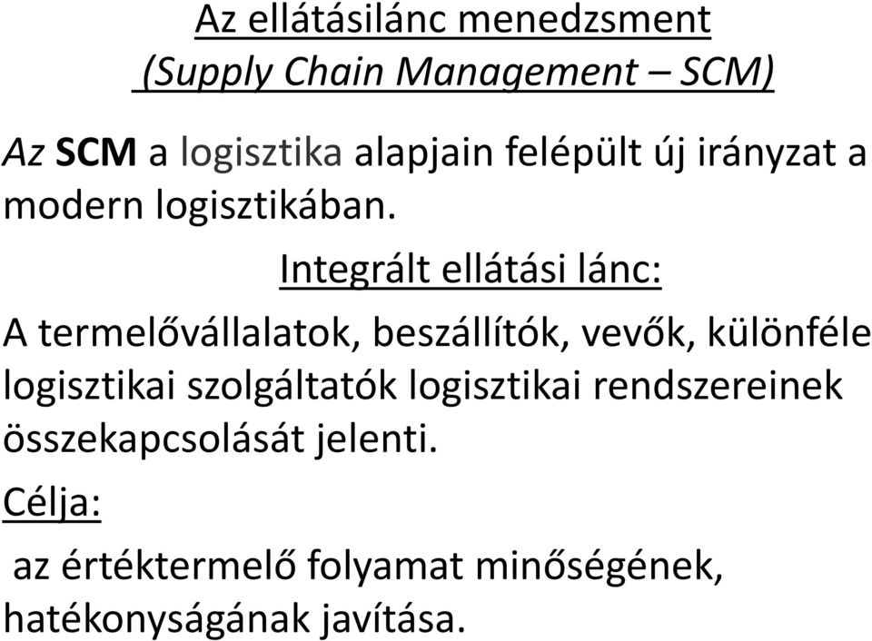 Integrált ellátási lánc: A termelővállalatok, beszállítók, vevők, különféle logisztikai