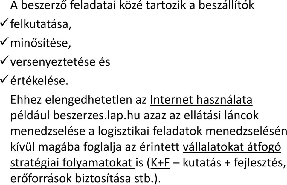 hu azaz az ellátási láncok menedzselése a logisztikai feladatok menedzselésén kívül magába