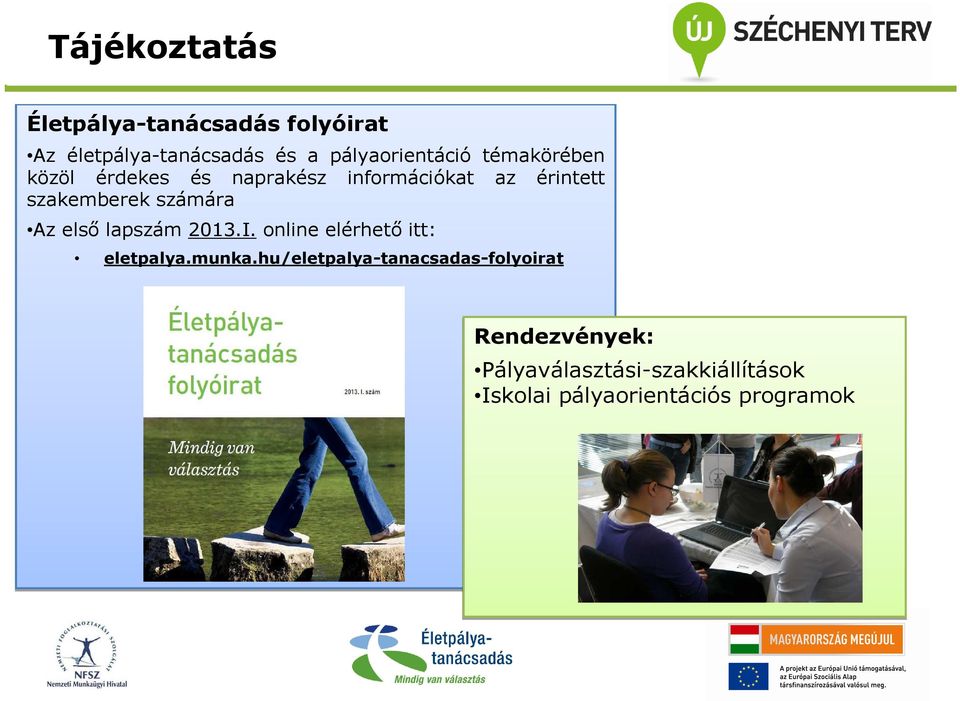 szakemberek számára Az elsı lapszám 2013.I. online elérhetı itt: eletpalya.munka.