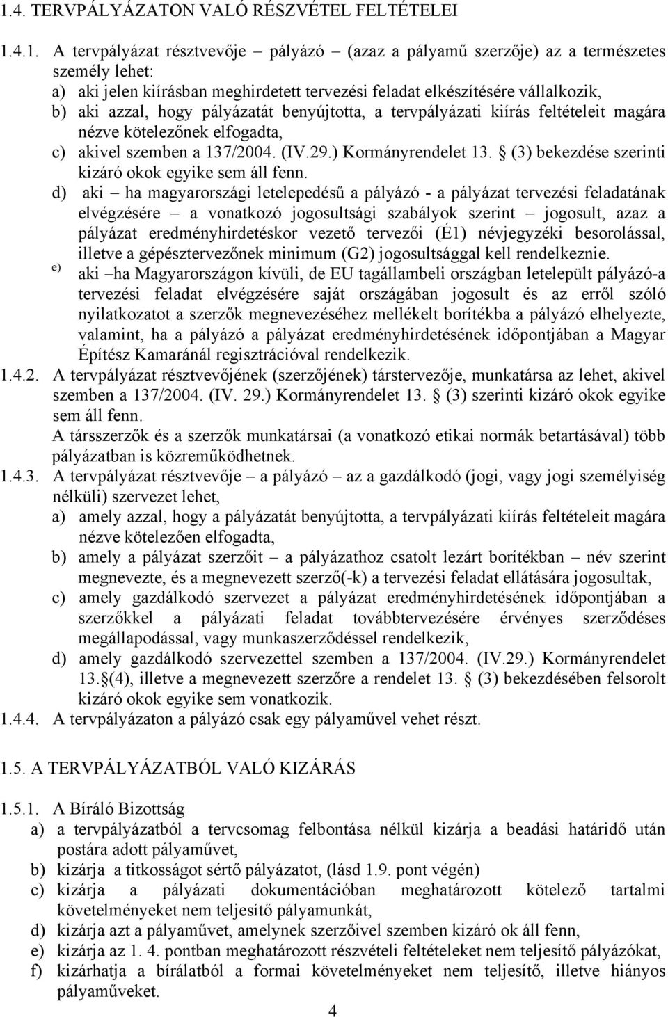 (3) bekezdése szerinti kizáró okok egyike sem áll fenn.