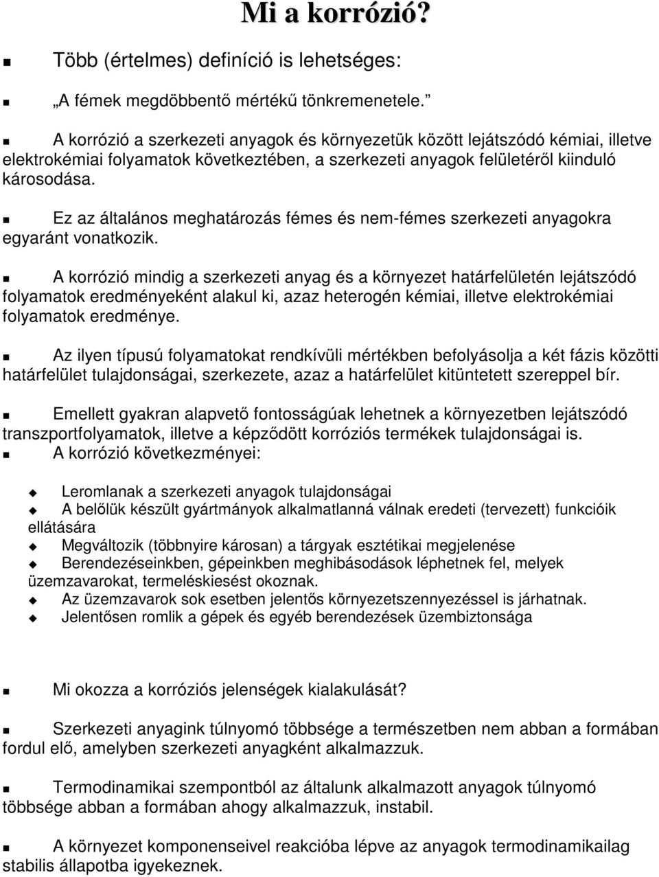 Ez az általános meghatározás fémes és nem-fémes szerkezeti anyagokra egyaránt vonatkozik.