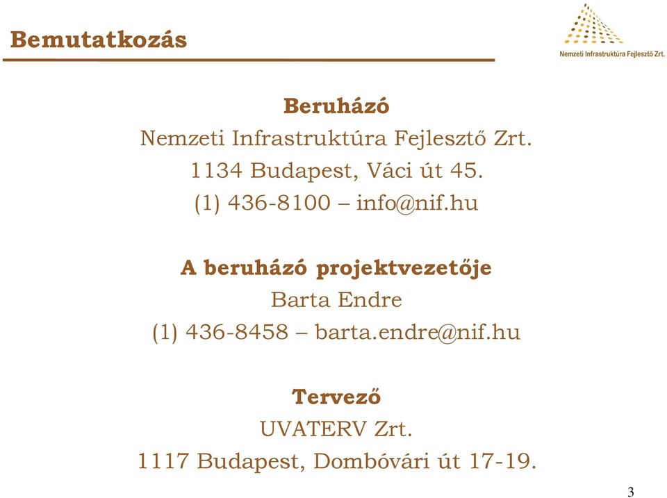 hu A beruházó projektvezetője Barta Endre (1) 436-8458