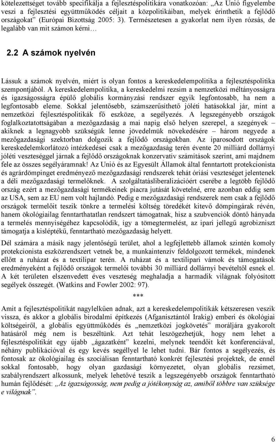 2 A számok nyelvén Lássuk a számok nyelvén, miért is olyan fontos a kereskedelempolitika a fejlesztéspolitika szempontjából.