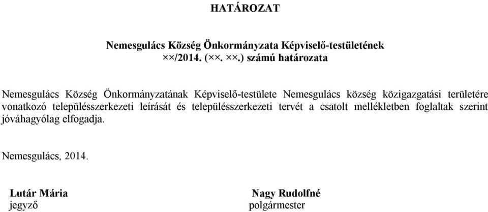 közigazgatási területére vonatkozó településszerkezeti leírását és településszerkezeti tervét a