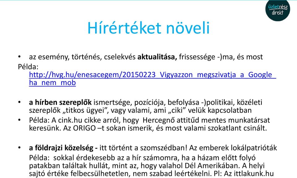 velük kapcsolatban Példa: A cink.hu cikke arról, hogy Hercegnő attitűd mentes munkatársat keresünk. Az ORIGO t sokan ismerik, és most valami szokatlant csinált.