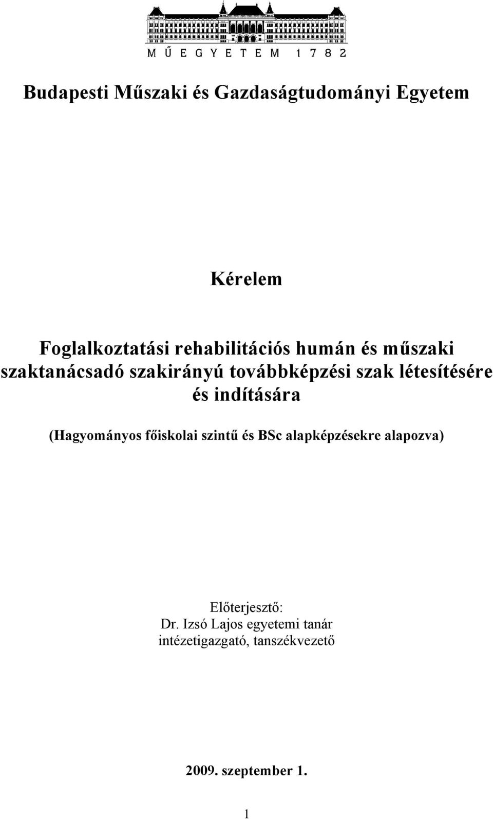 létesítésére és indítására (Hagyományos főiskolai szintű és BSc alapképzésekre