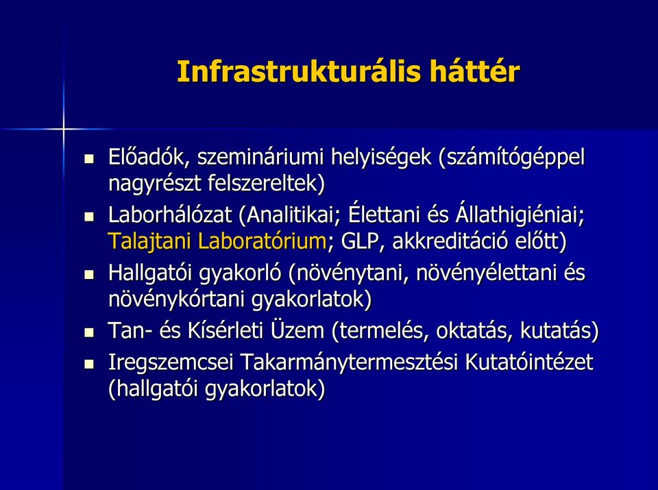 előtt) Hallgatói gyakorló (növénytani, növényélettani és növénykórtani gyakorlatok) Tan- és