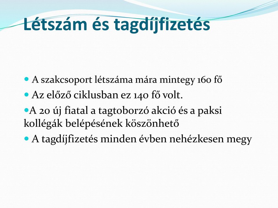 A 20 új fiatal a tagtoborzó akció és a paksi kollégák