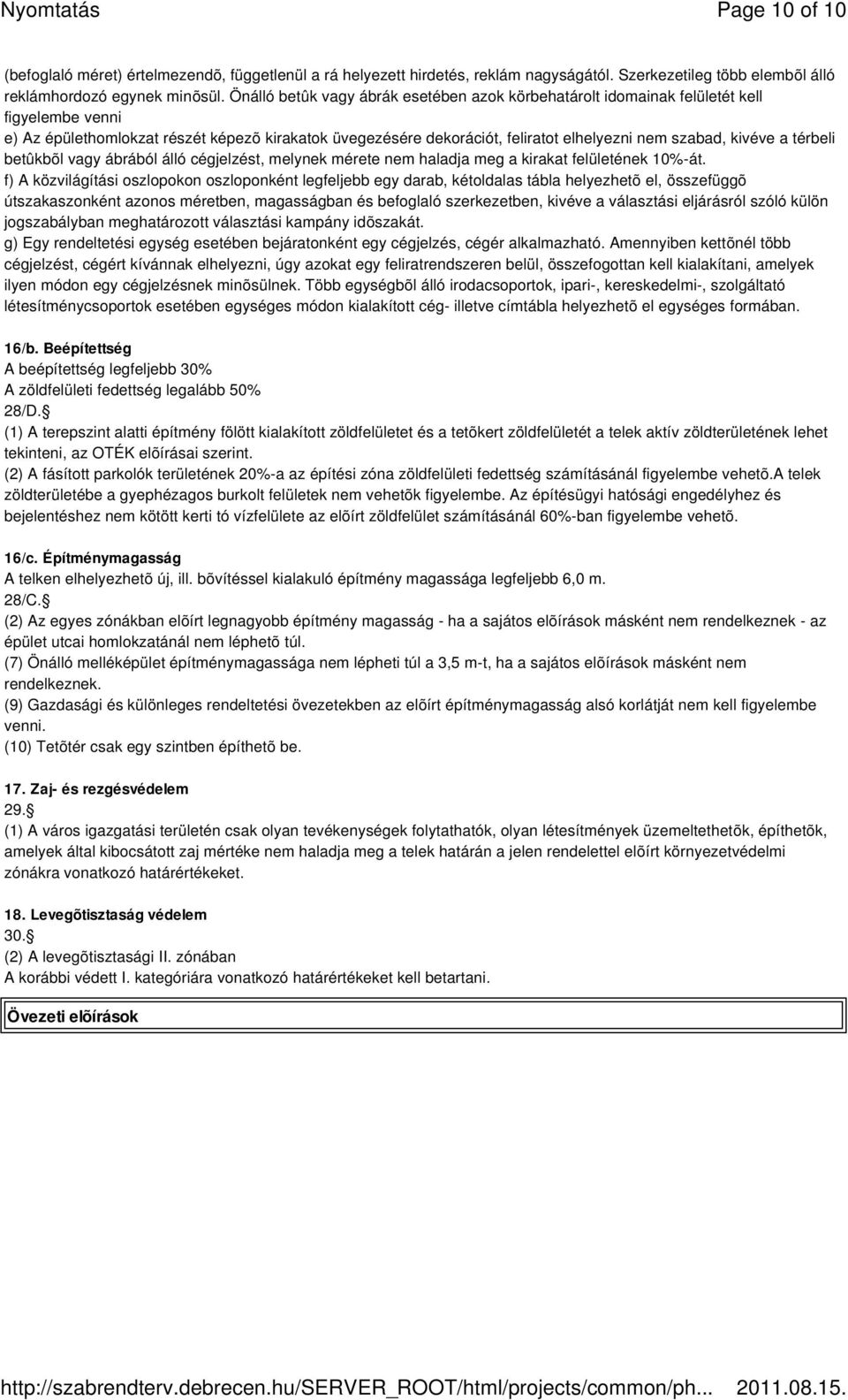 kivéve a térbeli betûkbõl vagy ábrából álló cégjelzést, melynek mérete nem haladja meg a kirakat felületének 10%-át.