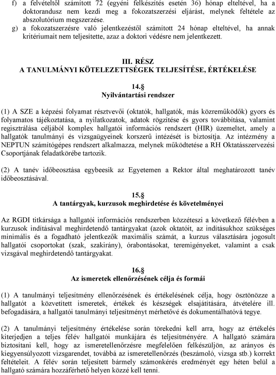 RÉSZ A TANULMÁNYI KÖTELEZETTSÉGEK TELJESÍTÉSE, ÉRTÉKELÉSE 14.