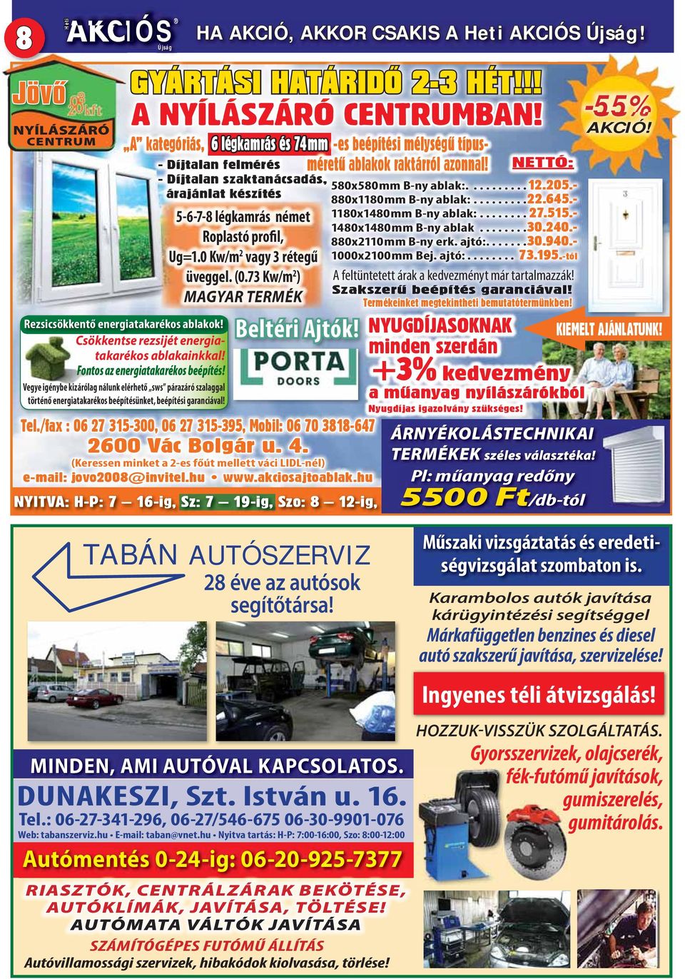 !! A NYÍLÁSZÁRÓ CENTRUMBAN! - Díjtalan felmérés - Díjtalan szaktanácsadás, árajánlat készítés 5-6-7-8 légkamrás német Roplastó profil, Ug=1.0 Kw/m 2 vagy 3 rétegű üveggel. (0.