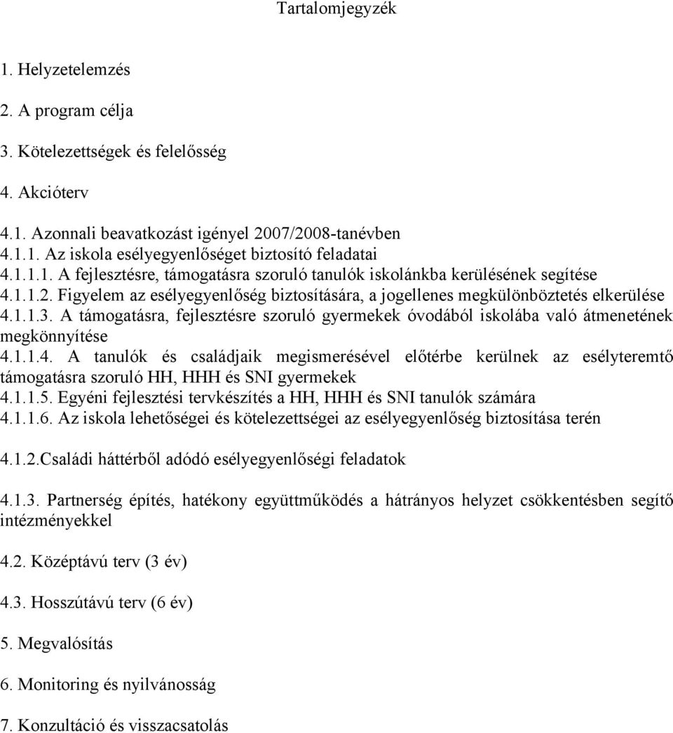 A támogatásra, fejlesztésre szoruló gyermekek óvodából iskolába való átmenetének megkönnyítése 4.