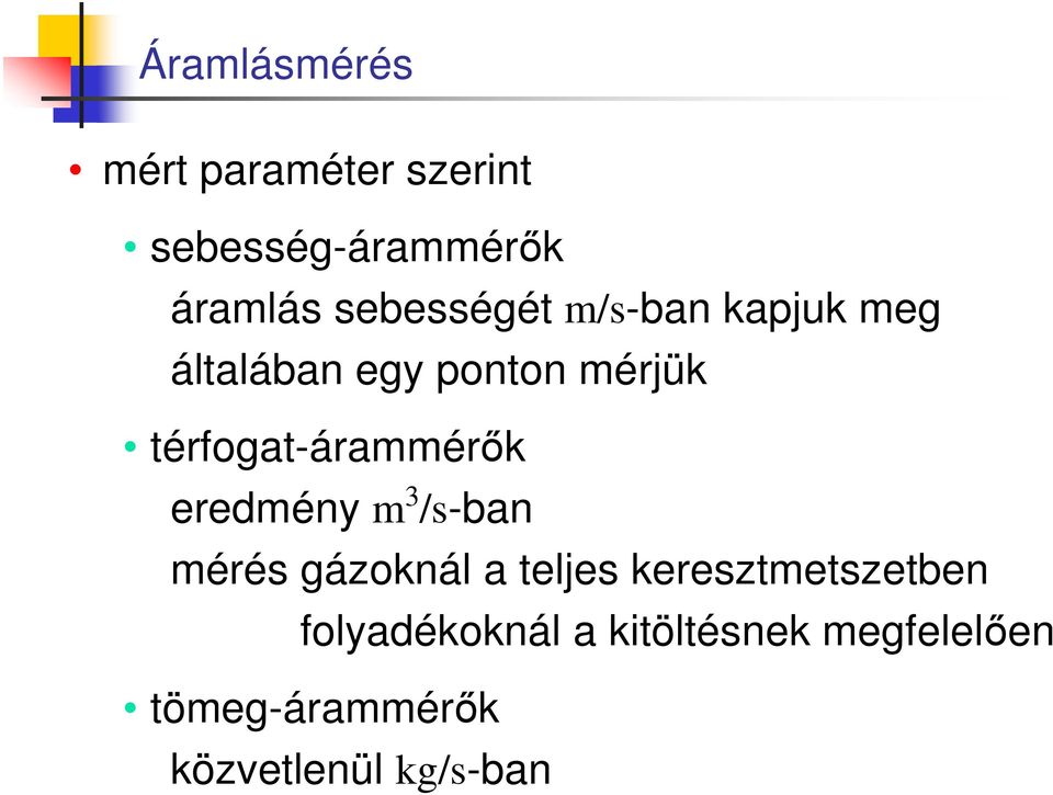 térfogat-árammérők eredmény m 3 /s-ban mérés gázoknál a teljes