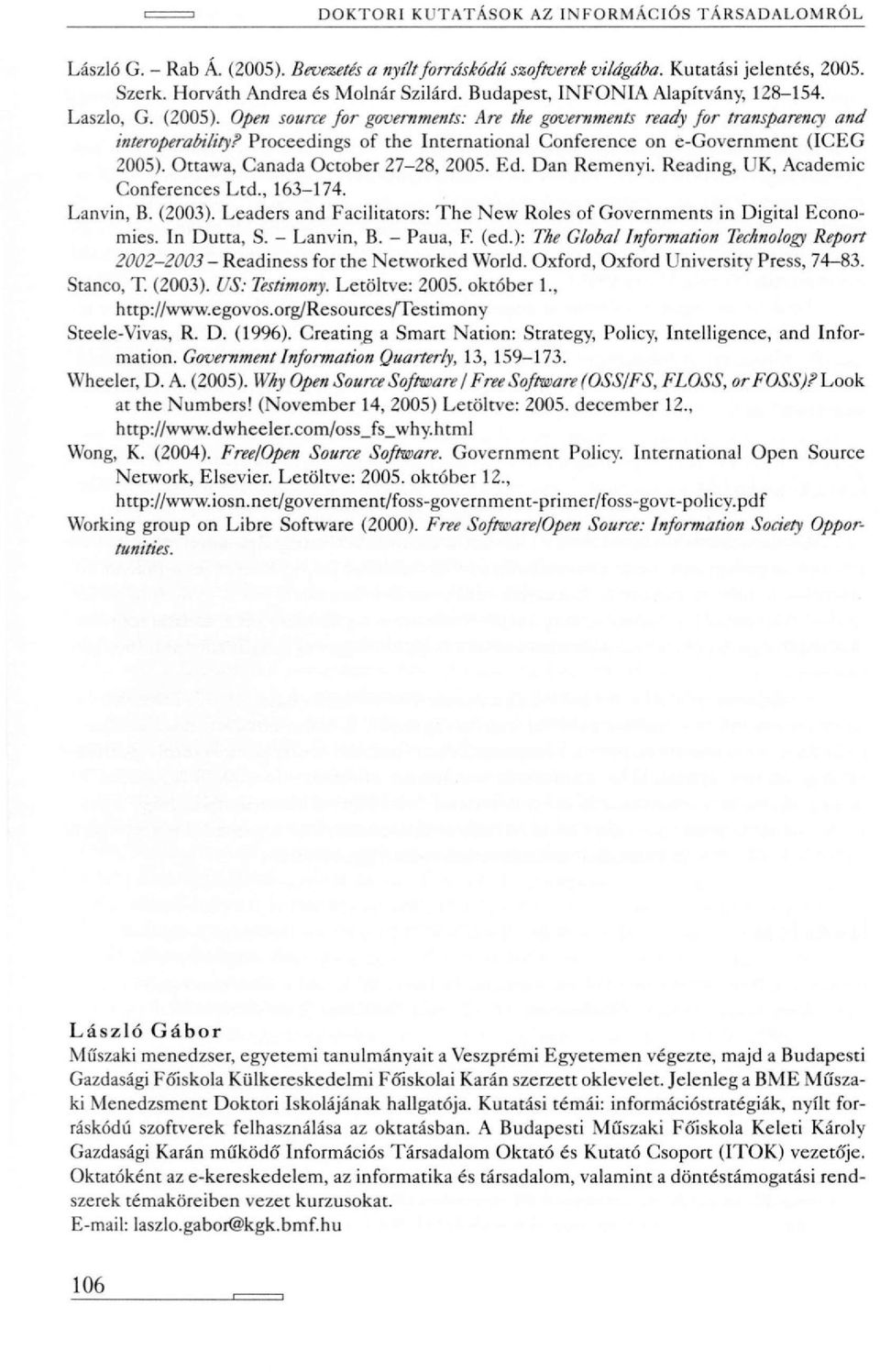Proceedings of the International Conference on e-government (ICEG 2005). Ottawa, Canada Octobet 27-28, 2005. Ed. Dan Reményi. Reading, UK, Academic Conferences Ltd., 163-174. Lanvin, B. (2003).