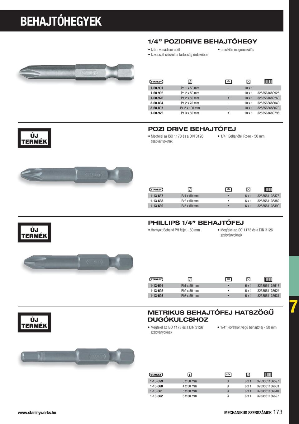 BEHAJTÓFEJ Megfelel az ISO 1173 és a DIN 3126 szabványoknak 1/4 Behajtófej Pz-re - 50 mm 1-13-637 Pz1 x 50 mm X 6 x 1 3253561136375 1-13-638 Pz2 x 50 mm X 6 x 1 3253561136382 1-13-639 Pz3 x 50 mm X 6