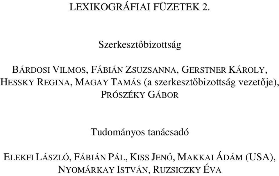 HESSKY REGINA, MAGAY TAMÁS (a szerkesztőbizottság vezetője), PRÓSZÉKY