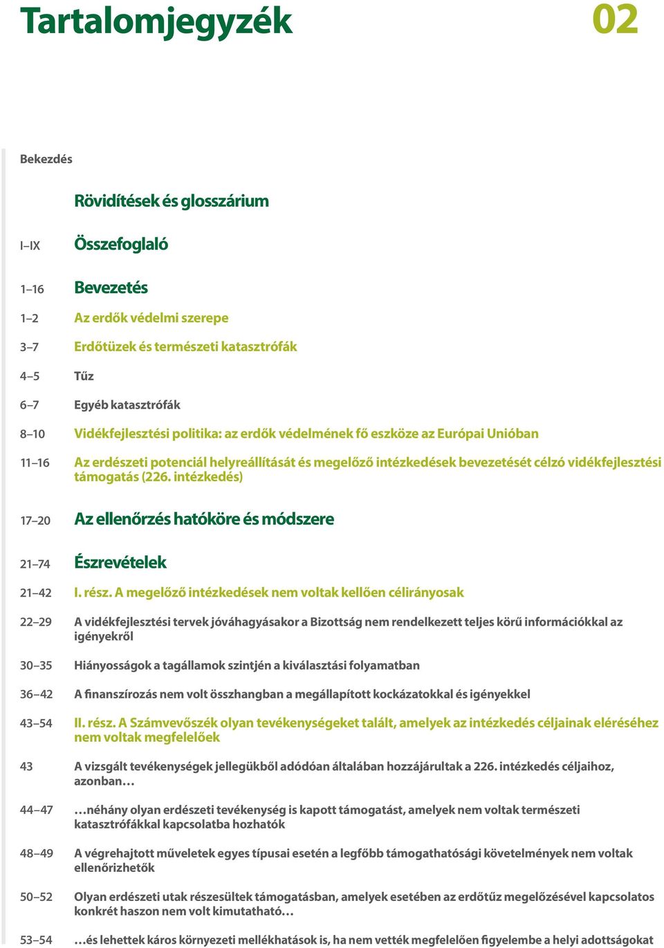 intézkedés) 17 20 Az ellenőrzés hatóköre és módszere 21 74 Észrevételek 21 42 I. rész.