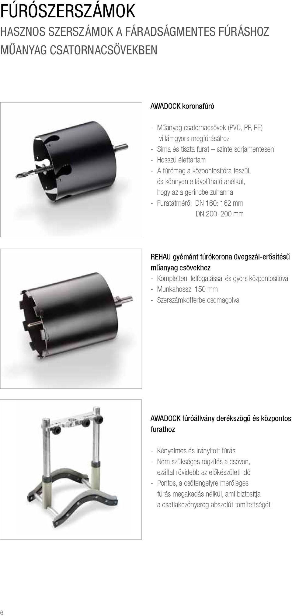 fúrókorona üvegszál-erősítésű műanyag csövekhez - Kompletten, felfogatással és gyors központosítóval - Munkahossz: 150 mm - Szerszámkofferbe csomagolva AWADOCK fúróállvány derékszögű és központos