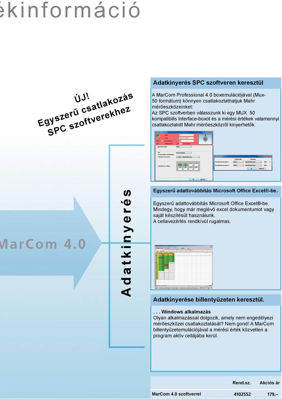 csatlakoztatott Mahr mérőeszközről kinyerhetők. arcom 4.0 Adatkinyerés Egyszerű adattovábbítás Microsoft Office Excel -be.