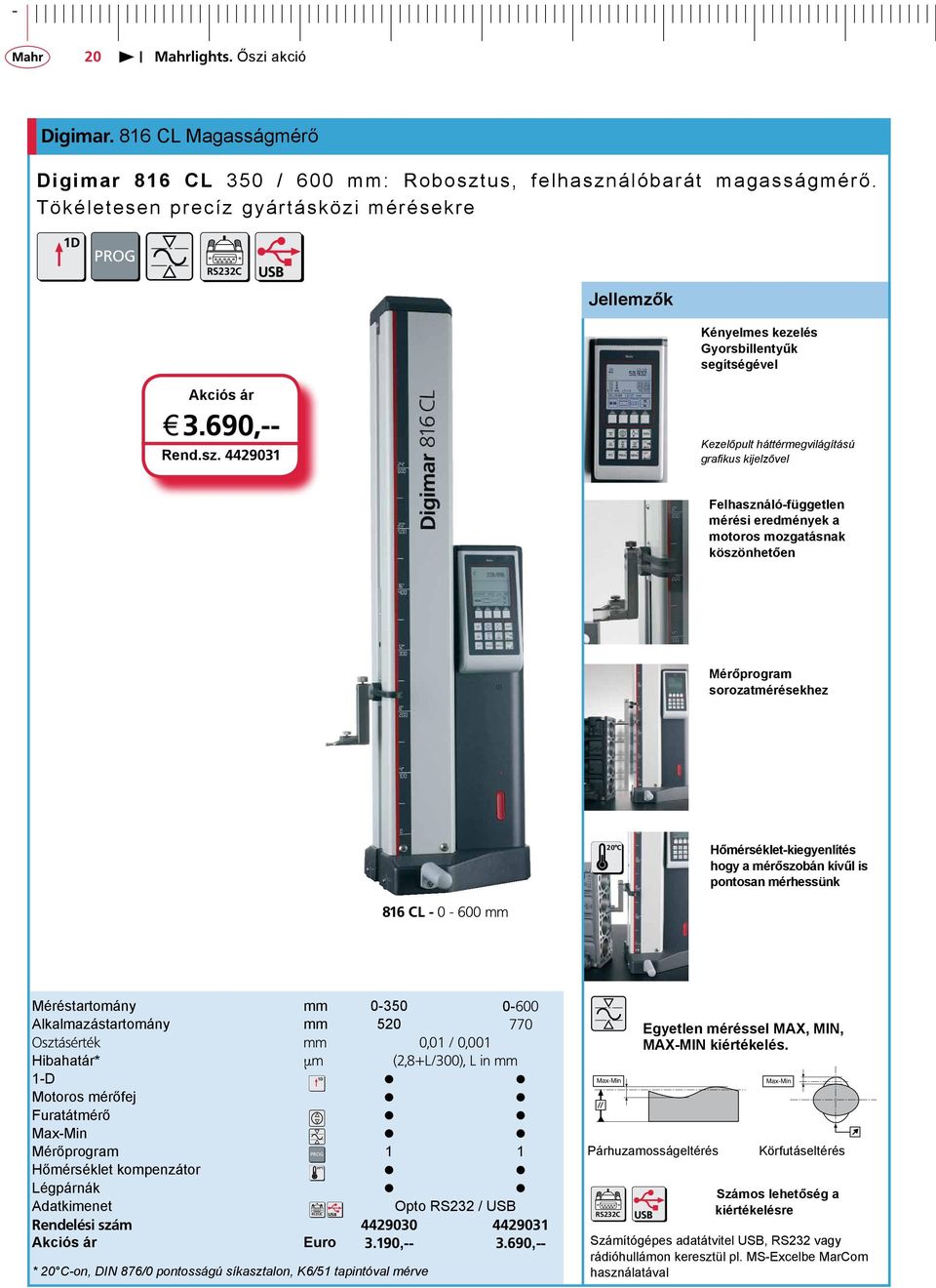 4429031 Kezelőpult háttérmegvilágítású grafikus kijelzővel Felhasználó-független mérési eredmények a motoros mozgatásnak köszönhetően Mérőprogram sorozatmérésekhez 20 C Hőmérséklet-kiegyenlítés hogy