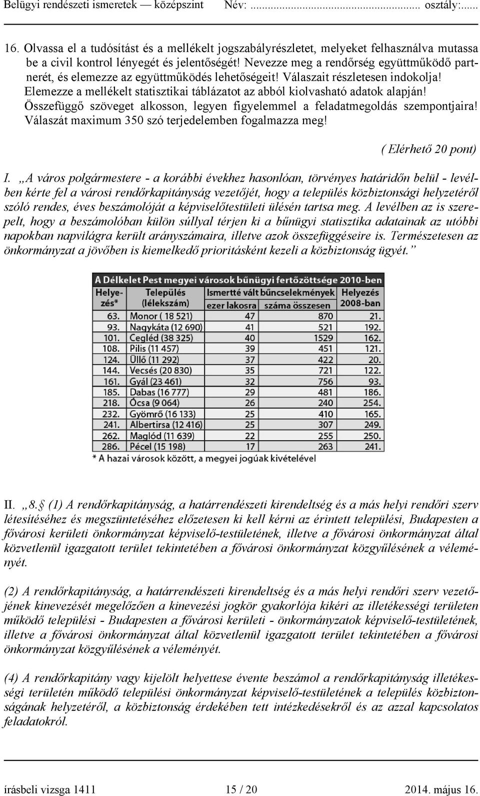 Elemezze a mellékelt statisztikai táblázatot az abból kiolvasható adatok alapján! Összefüggő szöveget alkosson, legyen figyelemmel a feladatmegoldás szempontjaira!