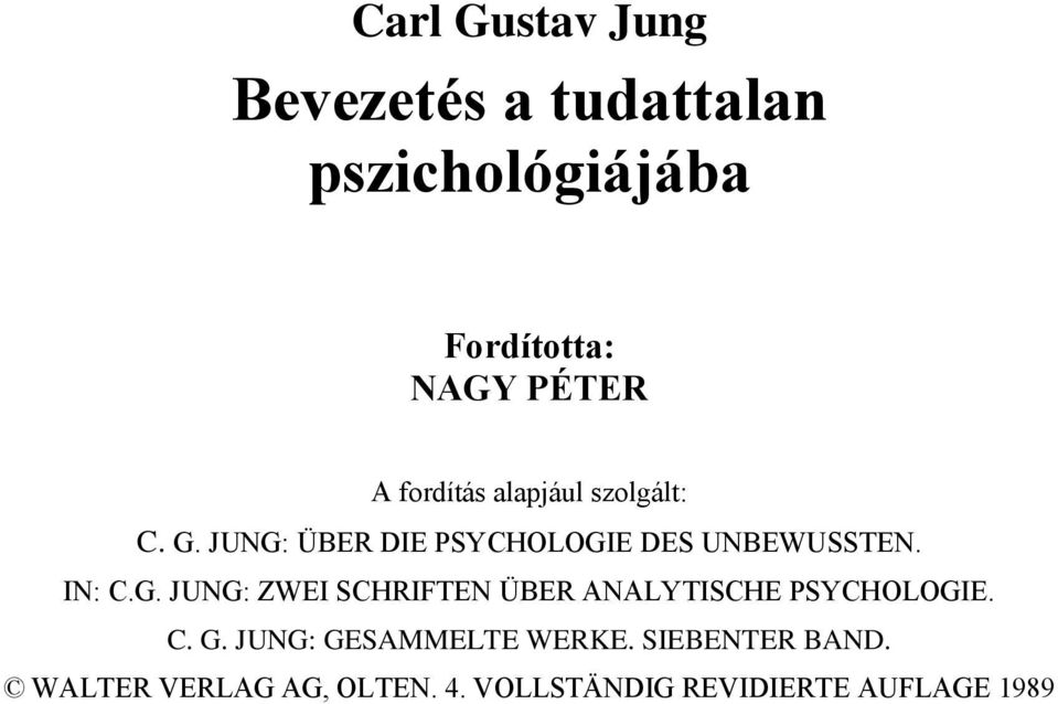 IN: C.G. JUNG: ZWEI SCHRIFTEN ÜBER ANALYTISCHE PSYCHOLOGIE. C. G.