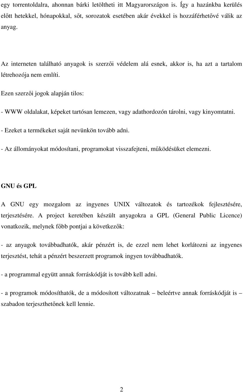 Ezen szerzıi jogok alapján tilos: - WWW oldalakat, képeket tartósan lemezen, vagy adathordozón tárolni, vagy kinyomtatni. - Ezeket a termékeket saját nevünkön tovább adni.