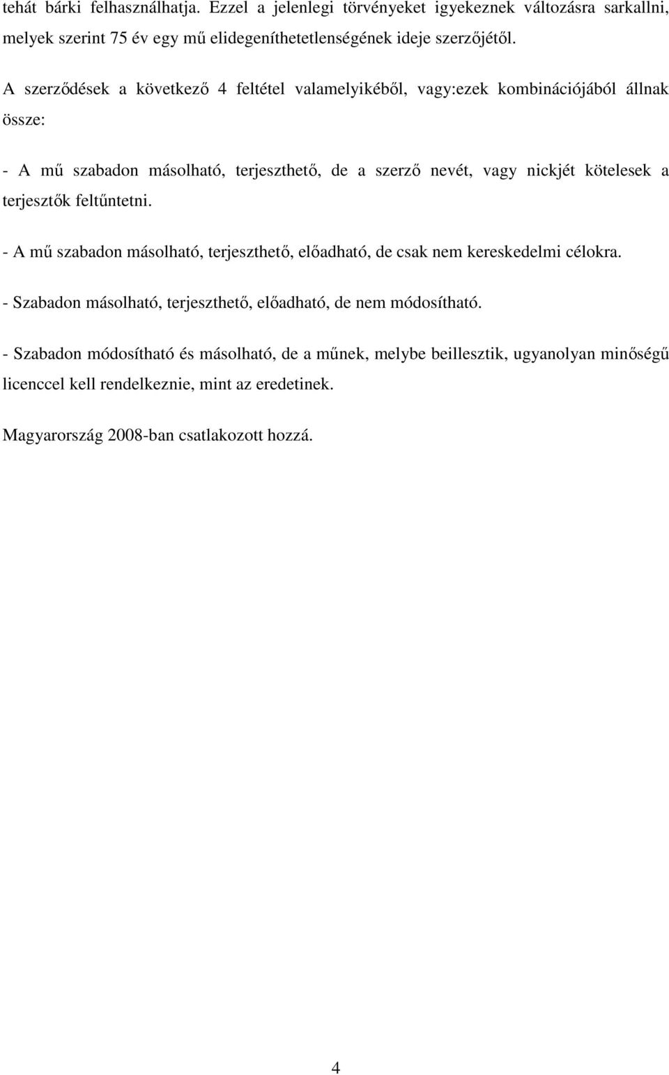 a terjesztık feltőntetni. - A mő szabadon másolható, terjeszthetı, elıadható, de csak nem kereskedelmi célokra.