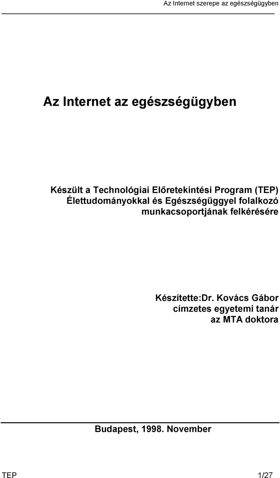 folalkozó munkacsoportjának felkérésére Készítette:Dr.