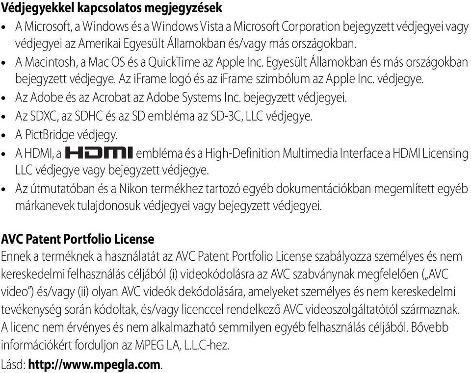 bejegyzett védjegyei. Az SDXC, az SDHC és az SD embléma az SD-3C, LLC védjegye. A PictBridge védjegy.