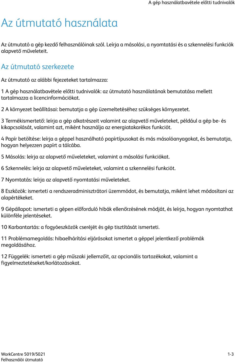 2 A környezet beállításai: bemutatja a gép üzemeltetéséhez szükséges környezetet.