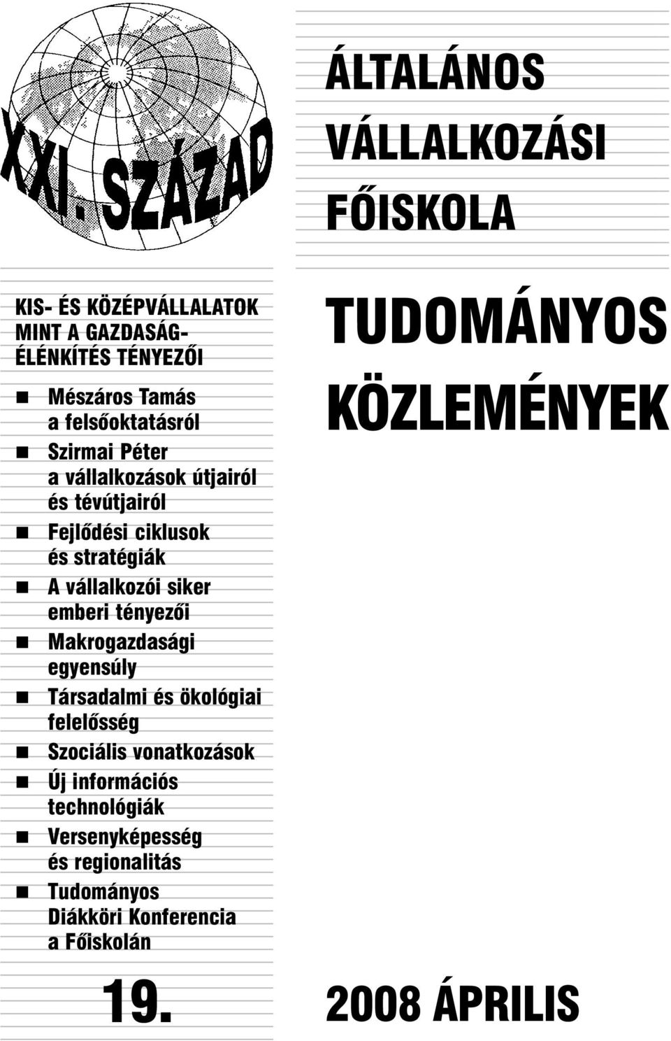 123456789012345678901234567890 123456789012345678901234567890 VÁLLALKOZÁSI  FÕISKOLA 123456789012345678901234567890 12345678901234567890123123456789012345678901234567890 12345678901234567890123