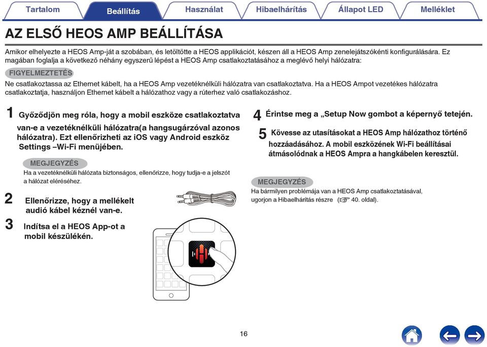 ha a HEOS Amp vezetéknélküli hálózatra van csatlakoztatva Ha a HEOS Ampot vezetékes hálózatra csatlakoztatja, használjon Ethernet kábelt a hálózathoz vagy a rúterhez való csatlakozáshoz 1 Győződjön