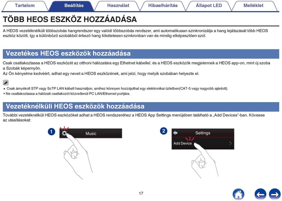 csatlakoztassa a HEOS eszközét az otthoni hálózatára egy Ethetnet kábellel, és a HEOS eszközök megjelennek a HEOS app-on, mint új szoba a Szobák képernyőn Az Ön kényelme kedvéért, adhat egy nevet a