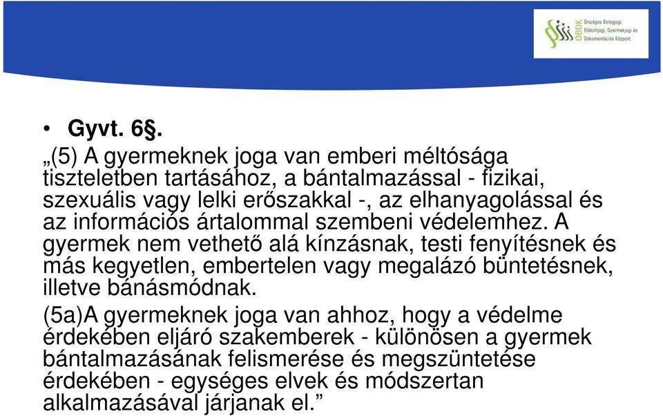 elhanyagolással és az információs ártalommal szembeni védelemhez.