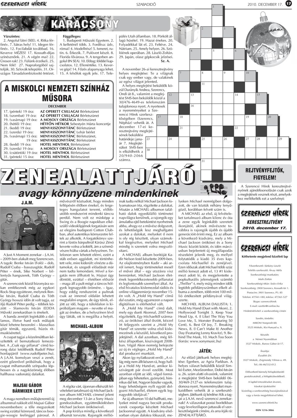 A MIS KOL CI NEM ZE TI SZÍN HÁZ MÛ SO RA DECEMBER 17. (péntek) 19 óra: AZ OPERETT CSILLAGAI Bérletszünet 18. (szombat) 19 óra: AZ OPERETT CSILLAGAI Bérletszünet 19.