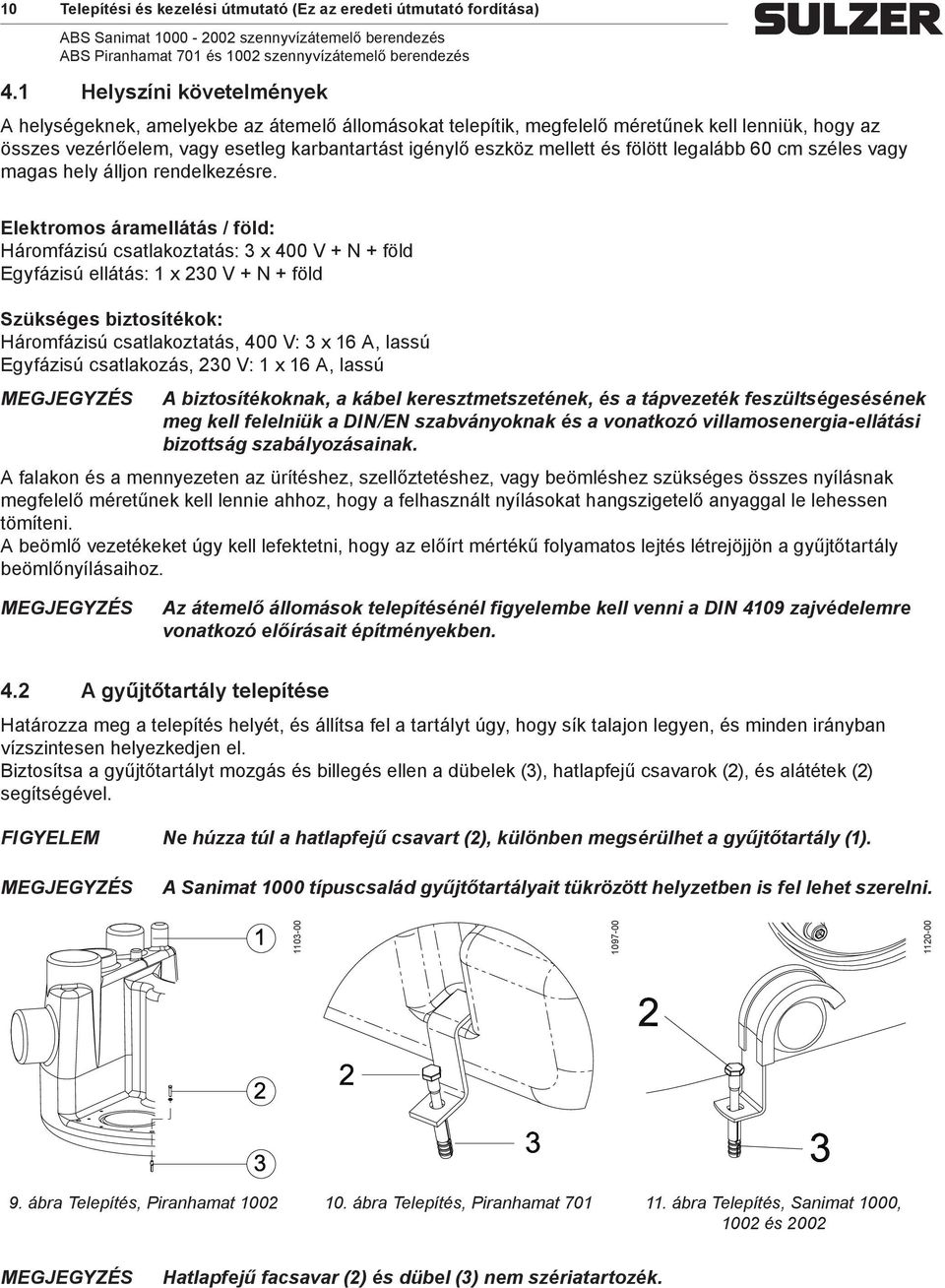 és fölött legalább 60 cm széles vagy magas hely álljon rendelkezésre.